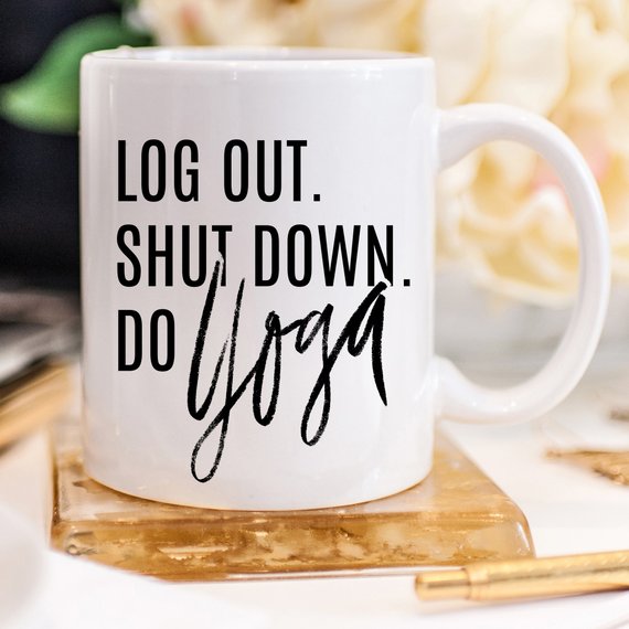 Log out, Shut Down & Do Yoga coffee mug