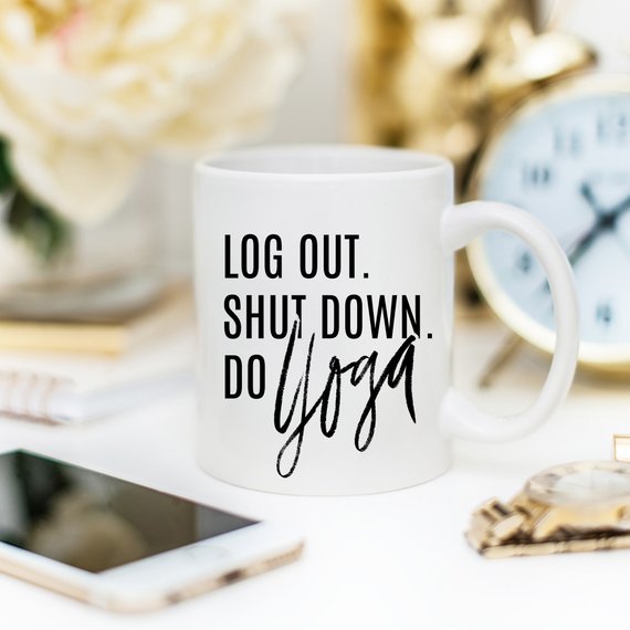 Log out, Shut Down & Do Yoga coffee mug