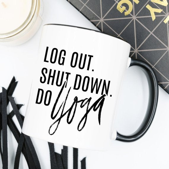 Log out, Shut Down & Do Yoga coffee mug